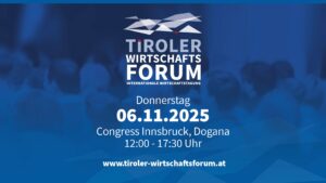 Tiroler Wirtschaftsforum Donnerstag 06.11.2025 congress Innsbruck Dogana Wir sind dabei